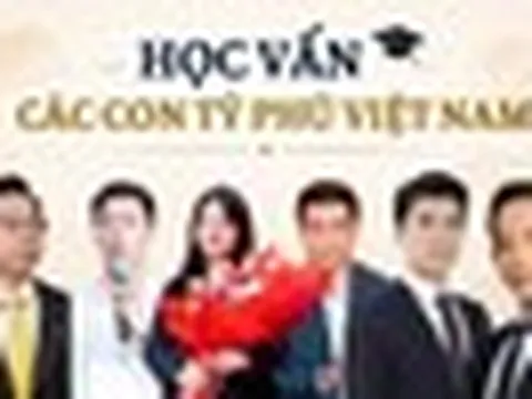 Con trai, con gái của những tỷ phú, doanh nhân giàu bậc nhất Việt Nam học trường nào?